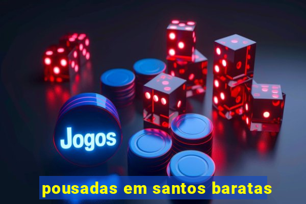 pousadas em santos baratas